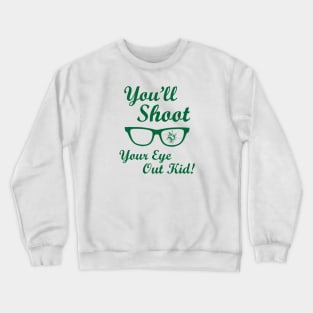 You'll Shoot Your Eye Out Crewneck Sweatshirt